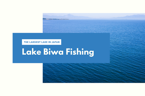 Discover Lake Biwa: A Premier Fishing Spot in Japan