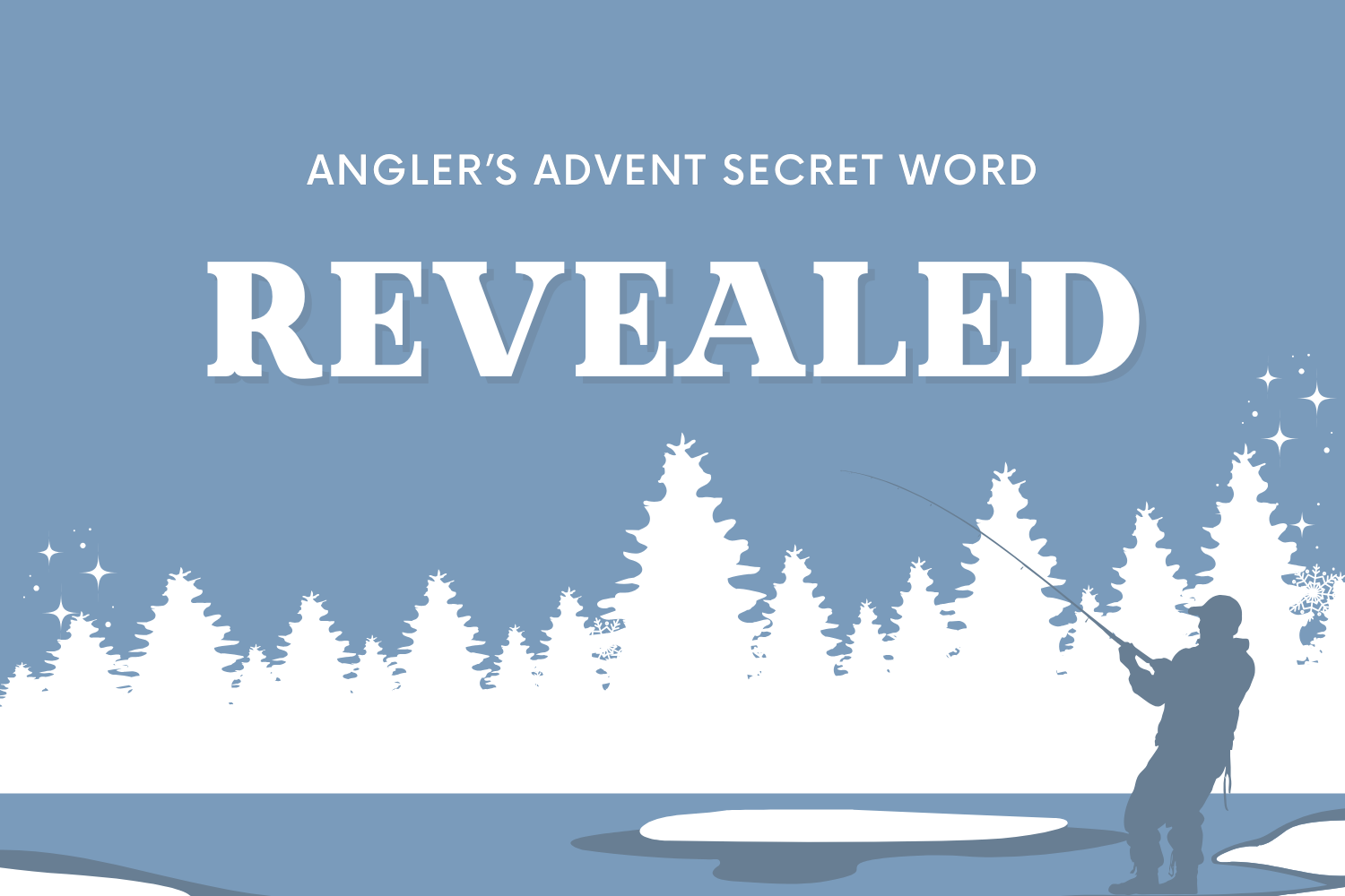 Wrapping Up the Angler's Advent. Secret Word Reveal!