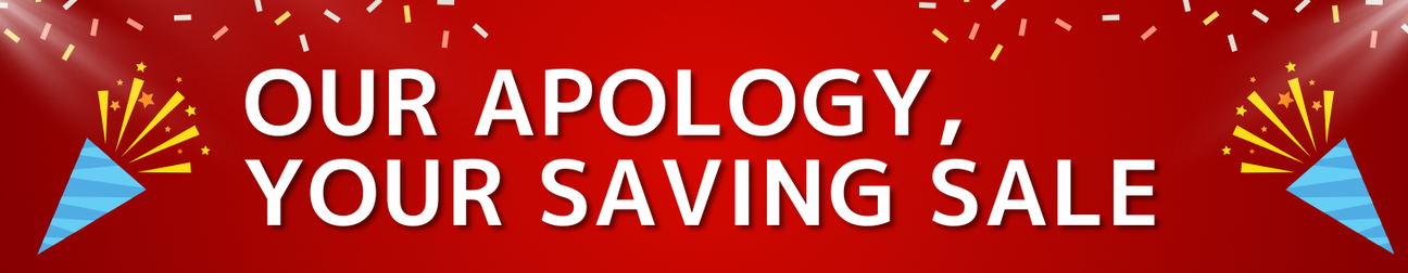 Our Apology, Your Saving - 50%off