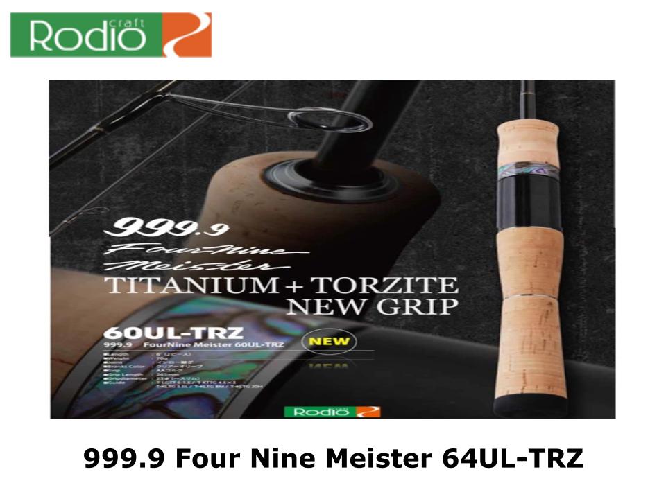 Rodio Craft 999.9 Four Nine Meister 64UL-TRZ