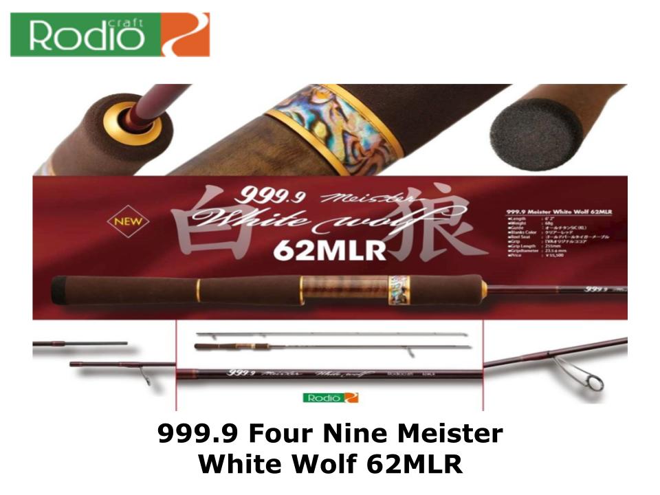 Rodio Craft 999.9 Four Nine Meister White Wolf 62MLR